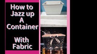 How to transform a Dollar Tree Container with Fabric