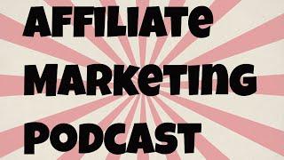 Affiliate Marketing Podcast - How I Increased My Income by 500% in 2 Years with Affiliate Marketing
