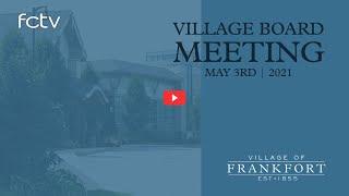 5-3-2021 Village of Frankfort Board Meeting - FCTV Ch.6 Live Stream