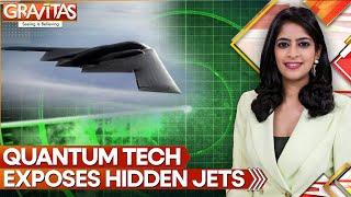 Radar Revolution: Quantum Tech Ends Cloaking Dominance | GRAVITAS | WION