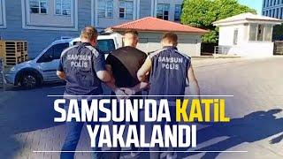 Samsun'da katil yakalandı