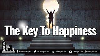 The Key to Happiness - Dr. Bilal Philips