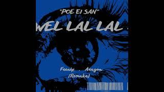 Wel Lal Lal - PoeEiSan (FeeniX × Aragon)