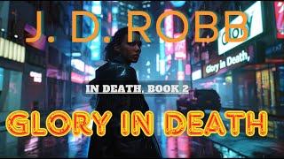 Glory in Death In Death, Book 2 - By: J. D. Robb