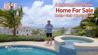 4 Bedroom Ocean View Home For Sale, Boats - Golf - The Good Life, San Carlos, Panama