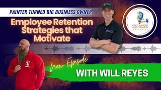 PMM Podcast - Will Reyes of Battle Born Painting - Employee Retention Strategies that Motivate