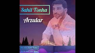 Sahil Tenha - Arzular 2022 (AzeriMusic) | OFFİCİAL