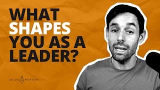 This is What Shapes You As a Leader | Jacob Morgan