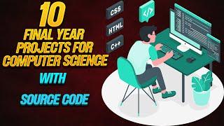 10 final year projects for computer science students || Final Year Projects with source code