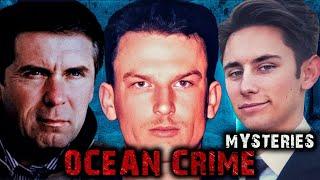 5 SHOCKING Ocean Crime Mysteries You Never Knew Existed!