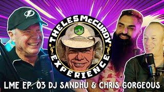 LME Ep 3 DJ Sandhu & Chris Gorges