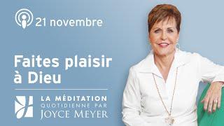 21 novembre | Faites plaisir à Dieu – Méditation Quotidienne par Joyce Meyer