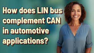 How does LIN bus complement CAN in automotive applications?