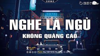 Nhạc Chill Dễ Ngủ - 2h Chìm Đắm Trong Những Bài Nhạc Lofi Việt Nhẹ Nhàng Cực Chill Để Thư Giãn