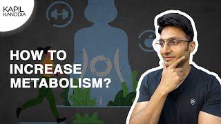 Metabolism को कैसे बढ़ाये | How to increase metabolism | Kapil Kanodia hindi