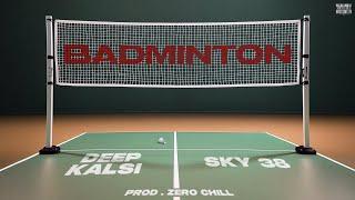 DEEP KALSI x SKY 38 - BADMINTON (Prod. ZERO CHILL) | KALAMKAAR