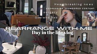 Rearrange my house with me! Heartbreaking news   Day in the life vent session!