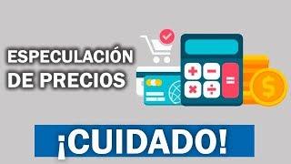 Especulación de precios | ¿Y eso cómo nos afecta?