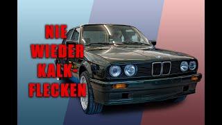 Nie Wieder KALKFLECKEN ! | BMW E30 | Maximum Shine | Keramikbeschichtung