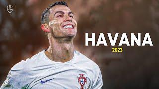 Cristiano Ronaldo 2023 • Havana • Skills & Goals | HD