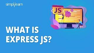 What Is Express JS? | Express JS Tutorial for Beginners 2022 | Express JS API | Simplilearn