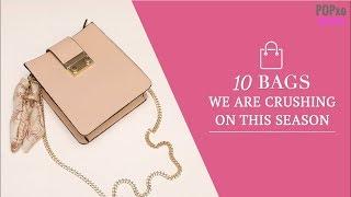 10 Bags We Are Crushing On This Season - POPxo Fashion