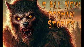 (E.60) All New Dogman Encounters- 5 True Scary Dogman Stories