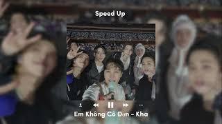 Em Không Cô Đơn - Kha |Speed Up - Hanw|