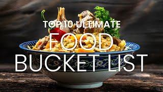 BUCKET LIST IDEAS  | Bucketlist Food | Top 10 Food Bucket List | Foodie Bucket List #travel #foodie