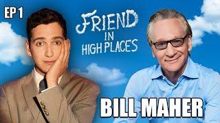 Bill Maher | Friend In High Places with Matt Friend