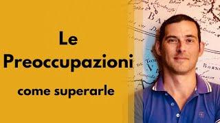 Le preoccupazioni e come superarle