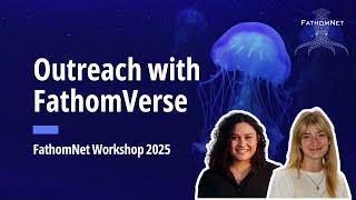 Outreach with FathomVerse | FathomNet Workshop 2025