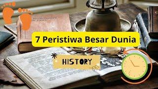 7 PERISTIWA BESAR DUNIA YANG MENGUBAH - SEJARAH