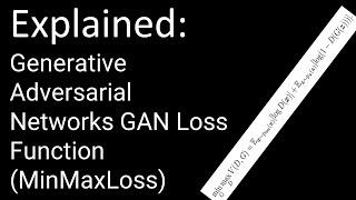 Generative Adversarial Networks GAN Loss Function (MinMaxLoss)