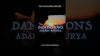 Dandelions by Ruth B (Cover by Adarsh Maurya)