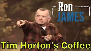 Tim Horton's Coffee | Ron James: Road Between My Ears