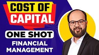 Cost Of Capital One Shot | Financial Management For CA | BBA | B.Com | CMA | CS | MBA | ACCA | CFA |