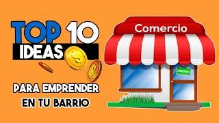 TOP 10 IDEAS PARA EMPRENDER EN TU BARRIO