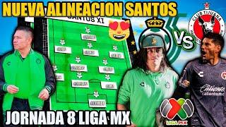 🟢 LA ALINEACION DE LUJO DE NACHO! SANTOS LAGUNA VS XOLOS DE TJ | JORNADA 8 LIGA MX APERTURA 2024!