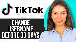 How to Change TikTok Username Before 30 Days