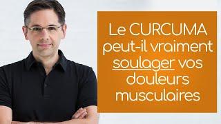 Le curcuma peut-il VRAIMENT soulager la douleur musculaire?