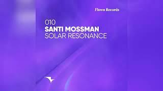 Santi Mossman - Solar Resonance (Original Mix)