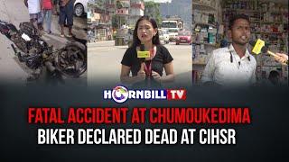 FATAL ACCIDENT AT CHUMOUKEDIMA; BIKER DECLARED DEAD AT CIHSR