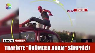 Trafikte "Örümcek Adam" sürprizi!