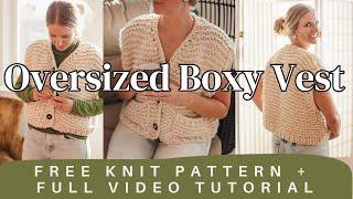 Free Beginner Knit Pattern - Oversized Boxy Vest