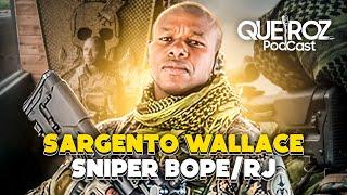 SGT WALLACE CAVEIRA BOPE RJ (SNIPER, CAVEIRA=COESPE)#24, QUEIROZ PODCAST por andremissio queiroz