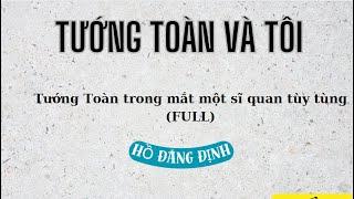 Tướng Toàn và tôi - FULL - Quế Chi Hồ Đăng Định