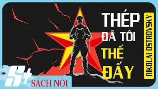 [Sách Nói] Thép Đã Tôi Thế Đấy – Full Audio | Tác Phẩm Kinh Điển Của Nikolai Ostrovsky - Phần 1