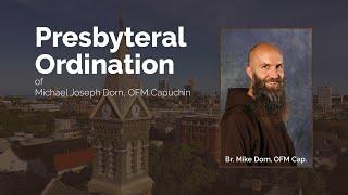 Ordination of Michael Joseph Dorn, OFM Capuchin