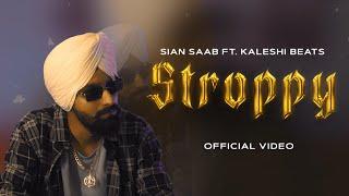 STROPPY (Official Video) SiaN SaaB | Kaleshi Beats | Latest Punjabi Songs 2024